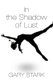 In the Shadow of Lust (Paperback): Gary Stark