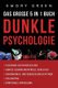 Dunkle Psychologie - Das grosse 5 in 1 Buch - Techniken der Manipulation Dunkle Gedankenkontrolle durch NLP Verfuhrungs- und...