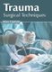Trauma: Surgical Techniques (Hardcover): Eliana Copeland