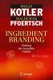 Ingredient Branding - Making the Invisible Visible (Paperback, 2010 ed.): Philip Kotler, Waldemar Pfoertsch