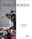 Table Stories - Tables for All Occasions (Hardcover): An Bogaerts