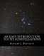 An Easy Introduction to the Constellations - A Reference Guide to Exploring the Night Sky with Your Eyes, Binoculars and...