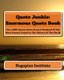 Quote Junkie - Enormous Quote Book: Over 3000 Quotes From Several Hundred Of The Most Famous People In The History Of The World...
