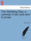 The Wedding Day; A Comedy in Two Acts and in Prose (Paperback): Mrs Inchbald