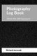 Photography Log Book - For 35mm Film Cameras: 288 exposures arranged in 20 tables of 12 exposures (Paperback): Richard Jemmett