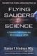 Flying Saucers and Science - A Scientist Investigates the Mysteries of Ufos: Interstellar Travel, Crashes, and Government...