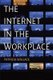 The Internet in the Workplace - How New Technology Is Transforming Work (Paperback): Patricia Wallace