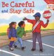 Be Careful And Stay Safe (Paperback): Cheri J. Meiners