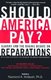 Should America Pay? - Slavery and the Raging Debate on Reparations (Paperback): Raymond Winbush