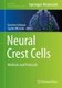 Neural Crest Cells - Methods and Protocols (Hardcover, 1st ed. 2019): Quenten Schwarz, Sophie Wiszniak