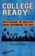 College Ready! Succeeding in College from Beginning to End (Paperback): Marilyn John
