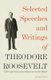 Selected Speeches and Writings of Theodore Roosevelt (Paperback): Theodore Roosevelt