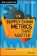 Supply Chain Metrics that Matter (Hardcover): LM Cecere
