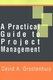 A Practical Guide to Project Management (Paperback): David A. Grootenhuis