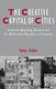 The Creative Capital of Cities - Interactive Knowledge Creation and the Urbanization Economies of Innovation (Hardcover, New):...