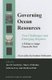 Governing Ocean Resources - New Challenges and Emerging Regimes: A Tribute to Judge Choon-Ho Park (Hardcover, XII, 528 Pp....