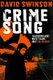Crime Song - A gritty crime thriller by an ex-detective (Paperback): David Swinson