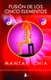 Fusion de los Cinco Elementos (Spanish, Paperback): Mantak Chia