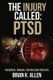 The Injury Called - Ptsd: Recognize, Manage, and Reclaim Your Life (Paperback): Brian K Allen