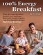 100% Energy Breakfast - Top 30 Vegan Breakfast Recipes, Low and Super High Carb, World's Popular + 30 Free Smoothie...