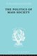 Politics of Mass Society (Paperback): William Kornhauser