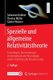 Spezielle und allgemeine Relativitatstheorie - Grundlagen, Anwendungen in Astrophysik und Kosmologie sowie relativistische...