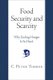 Food Security and Scarcity - Why Ending Hunger Is So Hard (Paperback): C.Peter Timmer