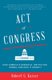 Act of Congress - How America's Essential Institution Works, and How It Doesn't (Paperback): Robert G Kaiser