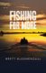 Fishing for More - A Memoir (Paperback): Brett Bloemendaal