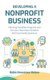 Developing A Nonprofit Business - Planning Fundable Programs and Services That Entice Grantors and Community Sponsors...