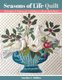 Seasons of Life Quilt - Techniques & Patterns for 13 Baltimore Album Quilt Blocks (Paperback): Sandra L Mollon