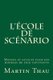 L' cole de sc nario - Moyens et astuces pour des mod les de film captivants (French, Paperback): Martin Thau