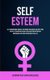 Self Esteem - Self Empowerment Mindset for Women for Making the Shift From Low Self Esteem and Be Whole Again With Meditation...