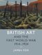 British Art and the First World War, 1914-1924 (Paperback): James Fox