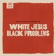 Fantastic Negrito White Jesus Black Problems (CD): Fantastic Negrito
