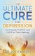 The Ultimate Cure for Depression - Leveraging Science and Faith for Total Healing (Paperback): Dr. Joy Kwakuyi
