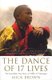 The Dance of 17 Lives - The Incredible True Story of Tibet's 17th Karmapa (Paperback, Re-issue): Mick Brown