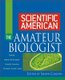 Scientific American the Amateur Biologist (Hardcover): Shawn Carlson