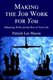 Making the Job Work for You - Balancing Work and the Rest of Your Life (Paperback): Patrick Lee Mason