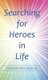 Searching for Heroes in Life (Hardcover): Charles Brookins Taylor