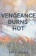 Vengeance Burns Hot (Paperback): Rick E George