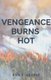 Vengeance Burns Hot (Paperback): Rick E George