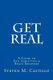 Get Real - A Guide to End Addiction & Begin Recovery (Paperback): Steven M Castillo