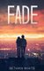 Fade (Paperback): Bethan White