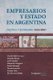 Empresarios y Estado en Argentina - Politica y economia 1955-2001 (Spanish, Paperback): Osvaldo Barsky, Anibal Jauregui