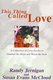 This Thing Called Love - A Collection of Love Stories to Gladden the Heart and Warm the Soul (Paperback): Randy Jernigan, E...
