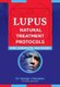 Lupus - Natural Treatment Protocols for Complete Recovery (Paperback): George John Georgiou