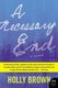 A Necessary End (Paperback): Holly Brown