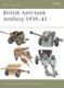 British Anti-tank Artillery 1939-45 (Paperback): Chris Henry