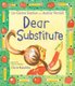 Dear Substitute (Hardcover): Chris Raschka